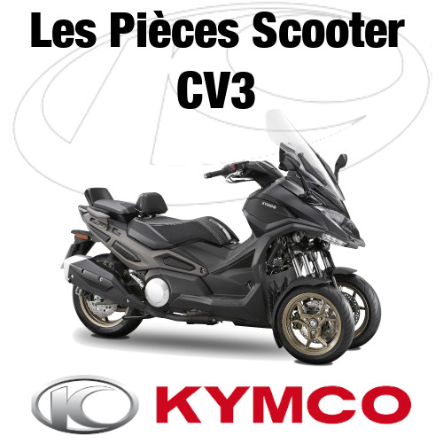 Pièces Kymco Origine CV3 Pièces Kymco Origine Scooter CV3 3 Roues origine KYMCO 