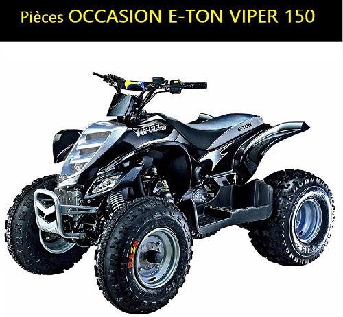 Pièces OCCASION E-TON VIPER 150 Pièces OCCASION QUAD E-TON VIPER 150 origine E-TON 